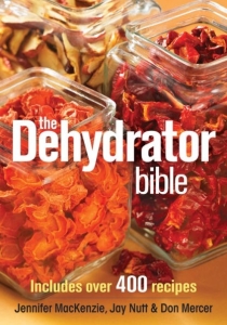 The Dehydrator Bible - Jennifer MacKenzie, Jay Nutt, Don Mercer