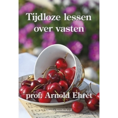 Tijdloze lessen over vasten - Prof. Arnold Ehret