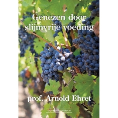 Genezen door slijmvrije voeding - Prof. Arnold Ehret