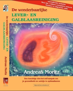 De Wonderbaarlijke Lever- en Galblaasreiniging - Andreas Moritz